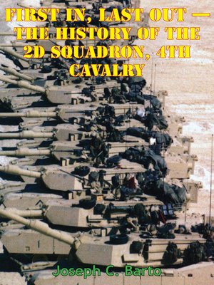 cover image of Task Force 2-4 Cav--First In, Last Out--The History of the 2d Squadron, 4th Cavalry [Illustrated Edition]
